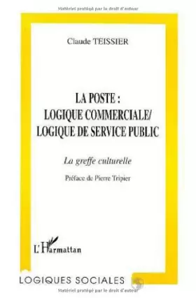 Couverture du produit · La poste : logique commerciale, logique de service public: La greffe culturelle