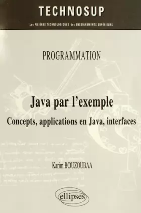 Couverture du produit · Java par l'Exemple Concepts Applications en Java Interfaces Niveau A