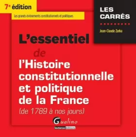 Couverture du produit · L'Essentiel de l'Histoire constitutionnelle et politique de la France (de 1789 à nos jours), 7è éd