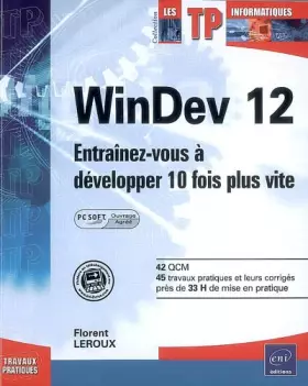 Couverture du produit · WinDev 12 (agréé par PC SOFT) - Entraînez-vous à développer 10 fois plus vite