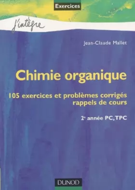 Couverture du produit · Chimie organique : 105 exercices et problèmes corrigés, rappels de cours : 2e année PC, TPC