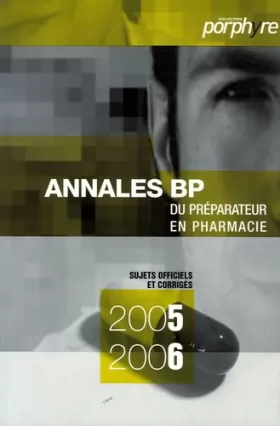 Couverture du produit · Annales BP du préparateur en pharmacie sujets officiels et corrigés 2005-2006