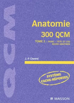 Couverture du produit · Anatomie, 300 QCM, tome 2 : Anatomie du tronc, anatomie de la tête et du cou, neuro-anatomie