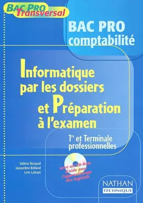 Couverture du produit · Informatique par les dossiers et préparation à l'examen 1ère et Terminale professionnelles Bac pro comptabilité.: Avec CD-ROM