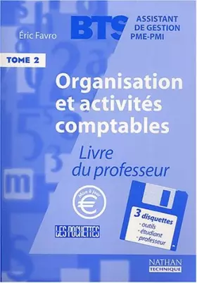 Couverture du produit · Organisation et activités comptables BTS Assistant de gestion PME-PMI Tome 2: Livre du professeur, Avec 3 disquettes