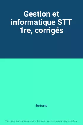 Couverture du produit · Gestion et informatique STT 1re, corrigés