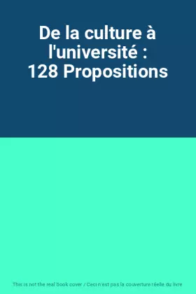 Couverture du produit · De la culture à l'université : 128 Propositions