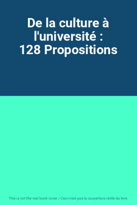 Couverture du produit · De la culture à l'université : 128 Propositions
