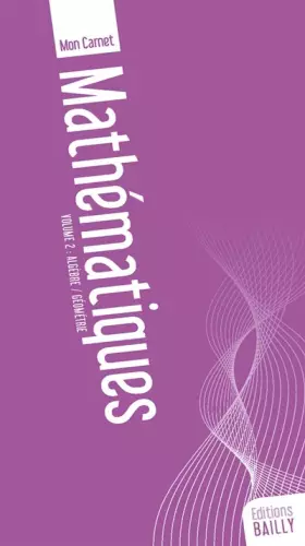 Couverture du produit · Mon carnet de mathématiques : Volume 2, Algèbre/Géométrie