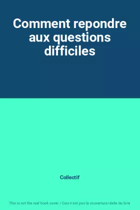 Couverture du produit · Comment repondre aux questions difficiles