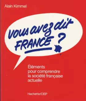 Couverture du produit · Vous avez dit France ?: Éléments pour comprendre la société française actuelle