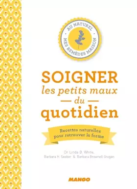 Couverture du produit · Soigner les petits maux du quotidien: Recettes naturelles pour retrouver la forme