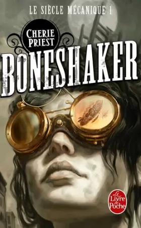 Couverture du produit · Boneshaker (Le Siècle mécanique, Tome 1)