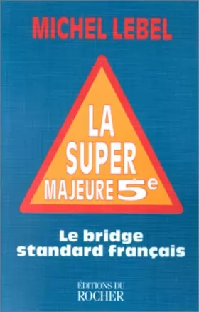 Couverture du produit · La super majeure cinquième. Le bridge standard français
