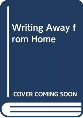 Couverture du produit · Writing Away from Home