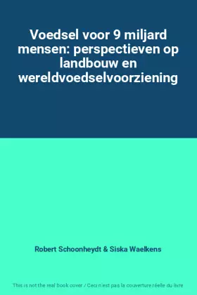 Couverture du produit · Voedsel voor 9 miljard mensen: perspectieven op landbouw en wereldvoedselvoorziening