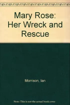 Couverture du produit · Mary Rose: Her Wreck and Rescue