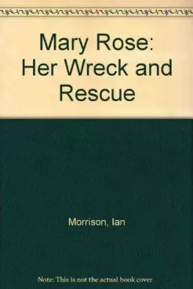 Couverture du produit · Mary Rose: Her Wreck and Rescue