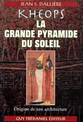 Couverture du produit · Kheops : La Grande Pyramide du soleil, origine de son architecture