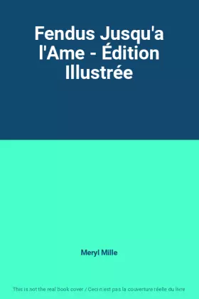 Couverture du produit · Fendus Jusqu'a l'Ame - Édition Illustrée