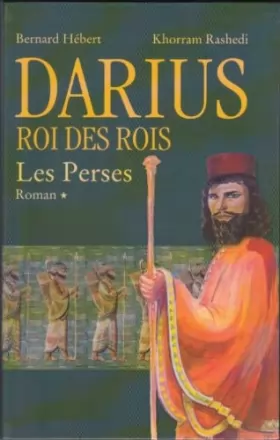 Couverture du produit · Darius, roi des rois (Les Perses)