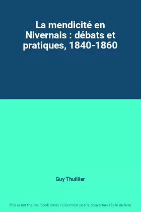Couverture du produit · La mendicité en Nivernais : débats et pratiques, 1840-1860