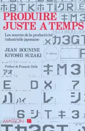 Couverture du produit · PRODUIRE JUSTE A TEMPS. Les sources de la productivité industrielle japonaise, 2ème édition