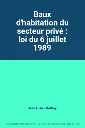 Couverture du produit · Baux d'habitation du secteur privé : loi du 6 juillet 1989