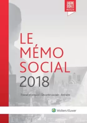 Couverture du produit · LE MEMO SOCIAL 2018: TRAVAIL ET EMPLOI - SECURITE SOCIALE - RETRAITE