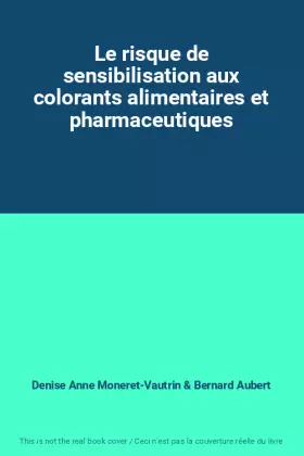 Couverture du produit · Le risque de sensibilisation aux colorants alimentaires et pharmaceutiques