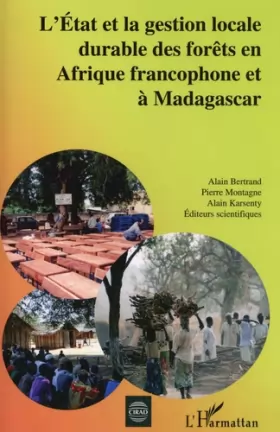 Couverture du produit · L'Etat et la gestion locale durable des forêts en Afrique francophone et à Madagascar
