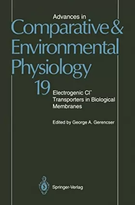 Couverture du produit · Advances in Comparative and Environmental Physiology: Electrogenic Cl? Transporters in Biological Membranes