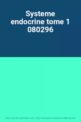 Couverture du produit · Systeme endocrine tome 1 080296