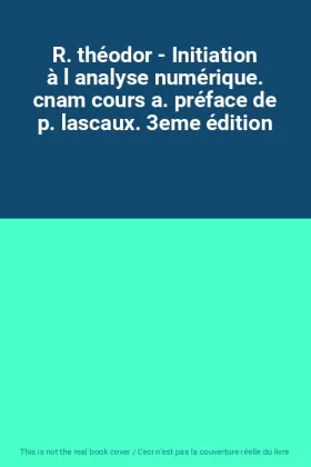 Couverture du produit · R. théodor - Initiation à l analyse numérique. cnam cours a. préface de p. lascaux. 3eme édition