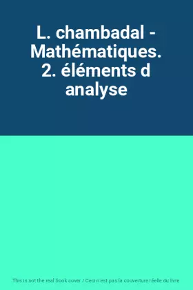 Couverture du produit · L. chambadal - Mathématiques. 2. éléments d analyse
