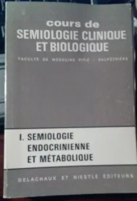 Couverture du produit · cours de semiologie clinique et biologique I semiologie endocrinienne et métabolique