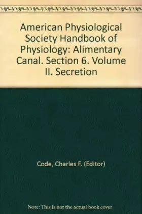 Couverture du produit · American Physiological Society Handbook of Physiology: Alimentary Canal. Section 6. Volume II. Secretion