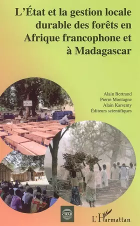 Couverture du produit · L'Etat et la gestion locale durable des forêts en Afrique francophone et à Madagascar