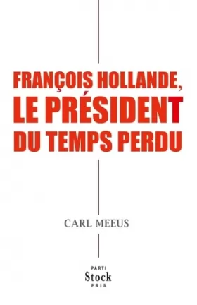 Couverture du produit · François Hollande, le président du temps perdu