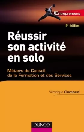 Couverture du produit · Réussir son activité en solo - 5ème édition: Conseil, Expertise, Formation..