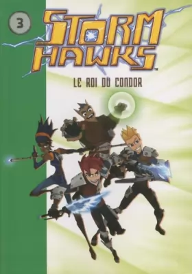 Couverture du produit · Storm Hawks 03 - Le roi du Condor