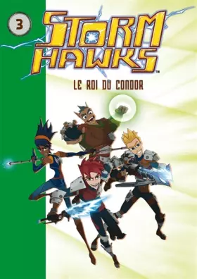 Couverture du produit · Storm Hawks 03 - Le roi du Condor