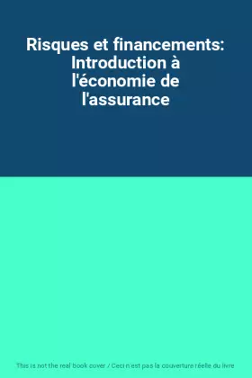Couverture du produit · Risques et financements: Introduction à l'économie de l'assurance