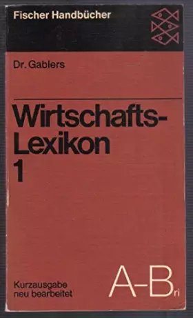 Couverture du produit · Dr. Gablers Wirtschafts-Lexikon. Kurzausgabe des Originalwerkes in 6 Bänden. Band 1. A-Bri