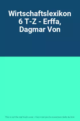Couverture du produit · Wirtschaftslexikon 6 T-Z - Erffa, Dagmar Von