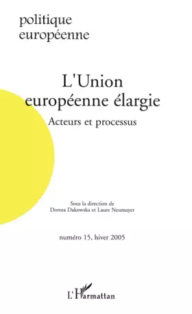 Couverture du produit · L'Union Europeenne Elargie - Acteurs et Processus