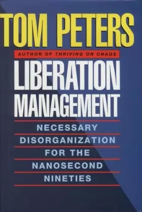Couverture du produit · Liberation Management: Necessary Disorganization for the Nanosecond Nineties