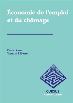 Économie de l'emploi et du chômage - Yannick L'Horty et Denis Anne