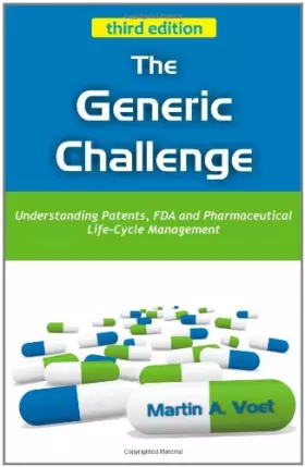 Couverture du produit · The Generic Challenge: Understanding Patents, FDA & Pharmaceutical Life-Cycle Management