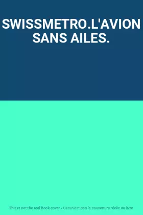 Couverture du produit · SWISSMETRO.L'AVION SANS AILES.